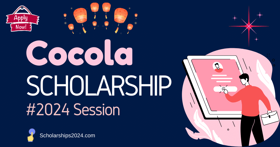 Fully Funded Scholarships 2024 by Coca Cola Foundation